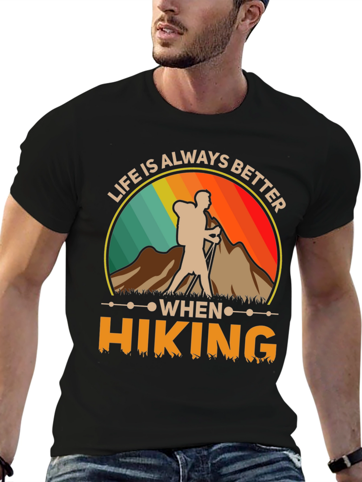 Life Is Always Better When Hiking T-Shirt