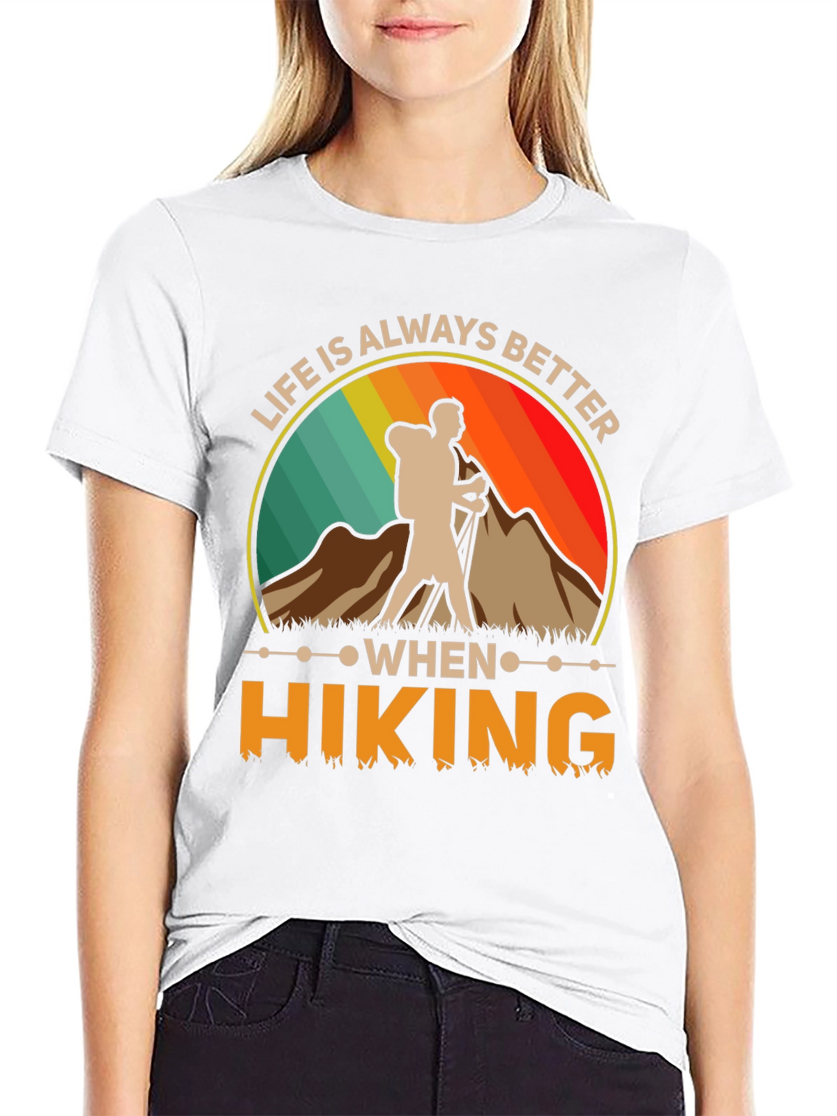 Life Is Always Better When Hiking T-Shirt