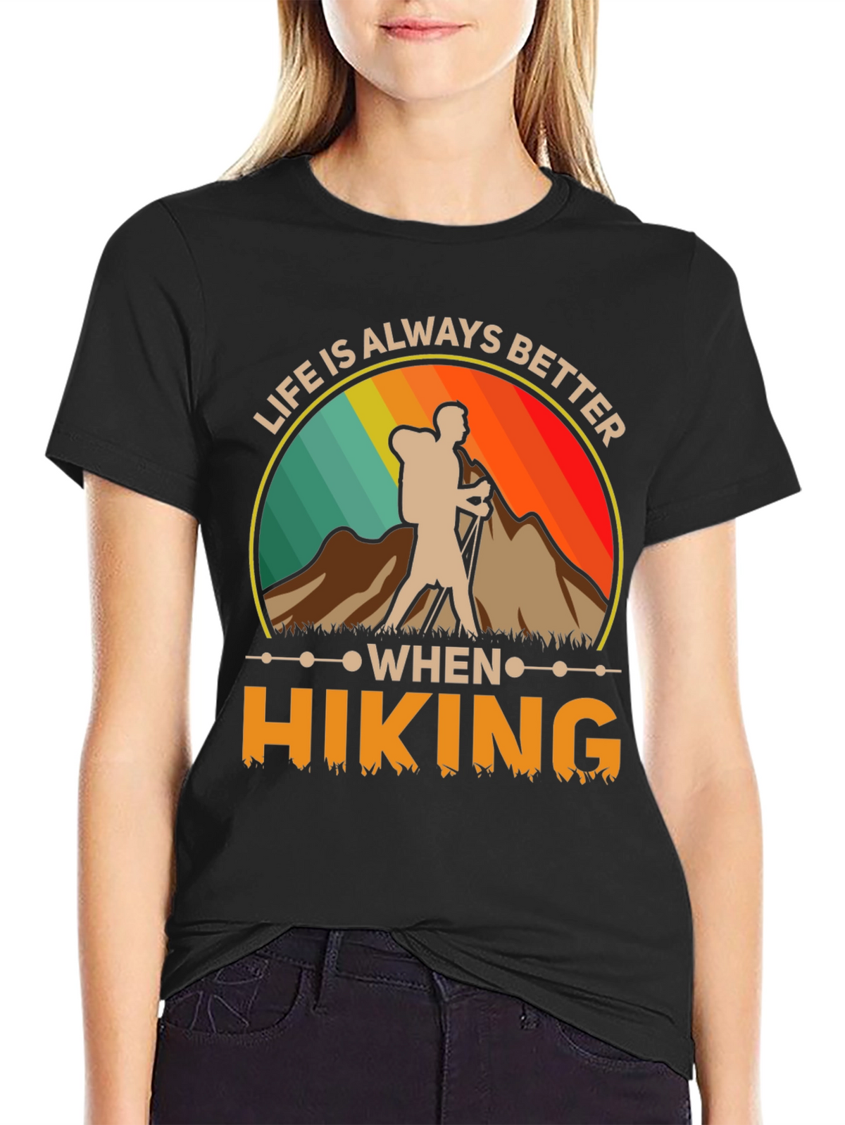 Life Is Always Better When Hiking T-Shirt