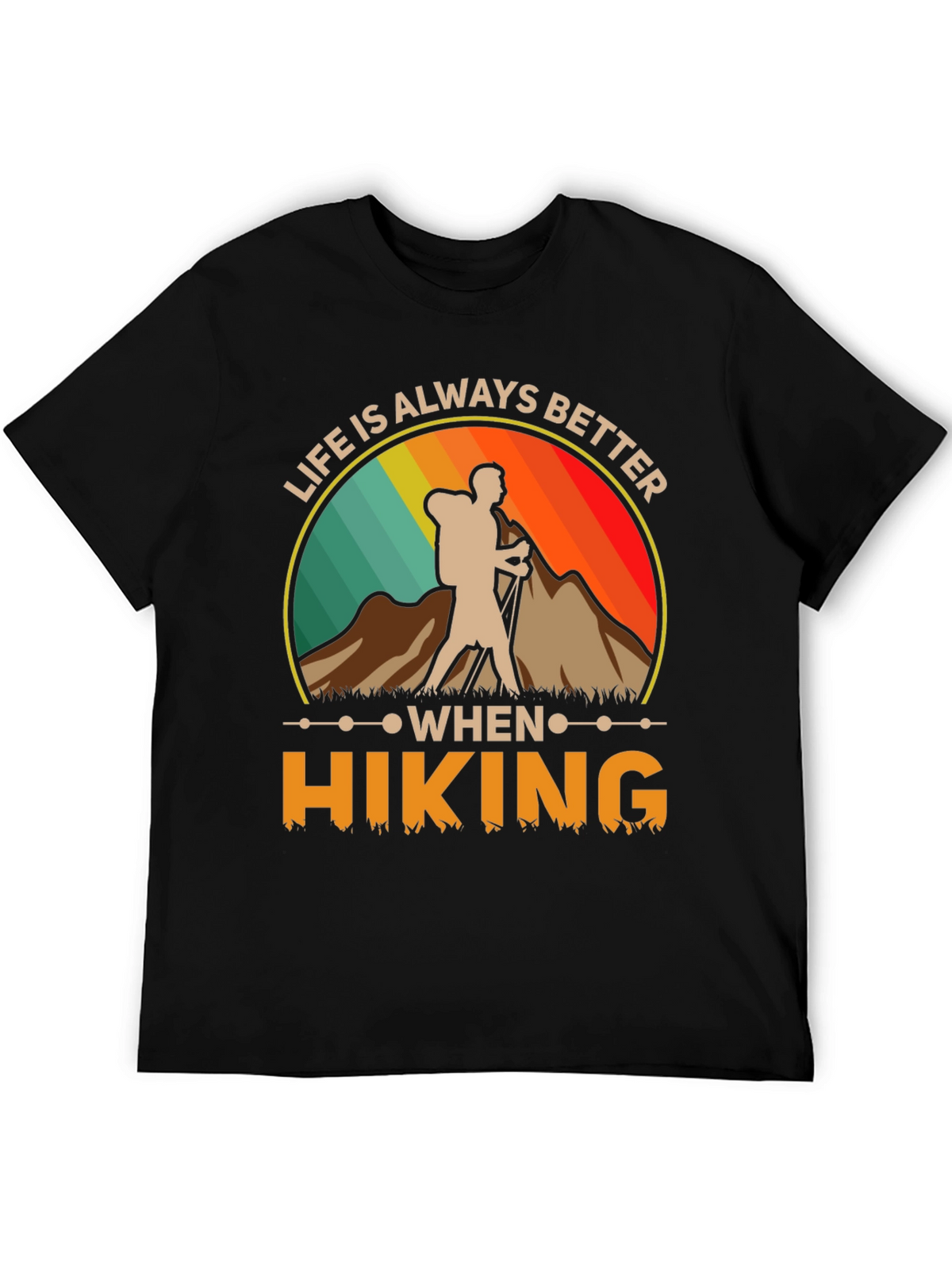 Life Is Always Better When Hiking T-Shirt