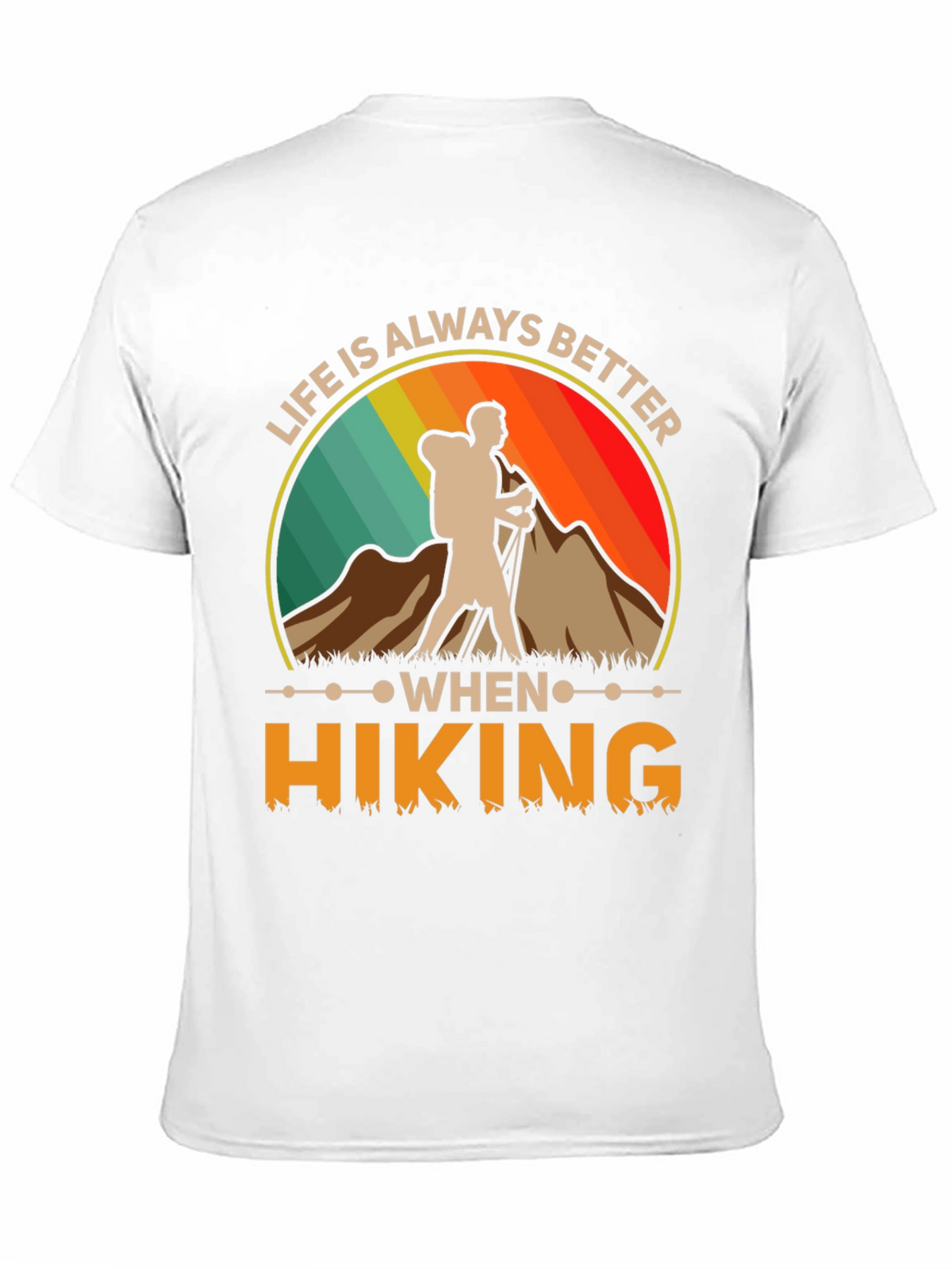 Life Is Always Better When Hiking T-Shirt