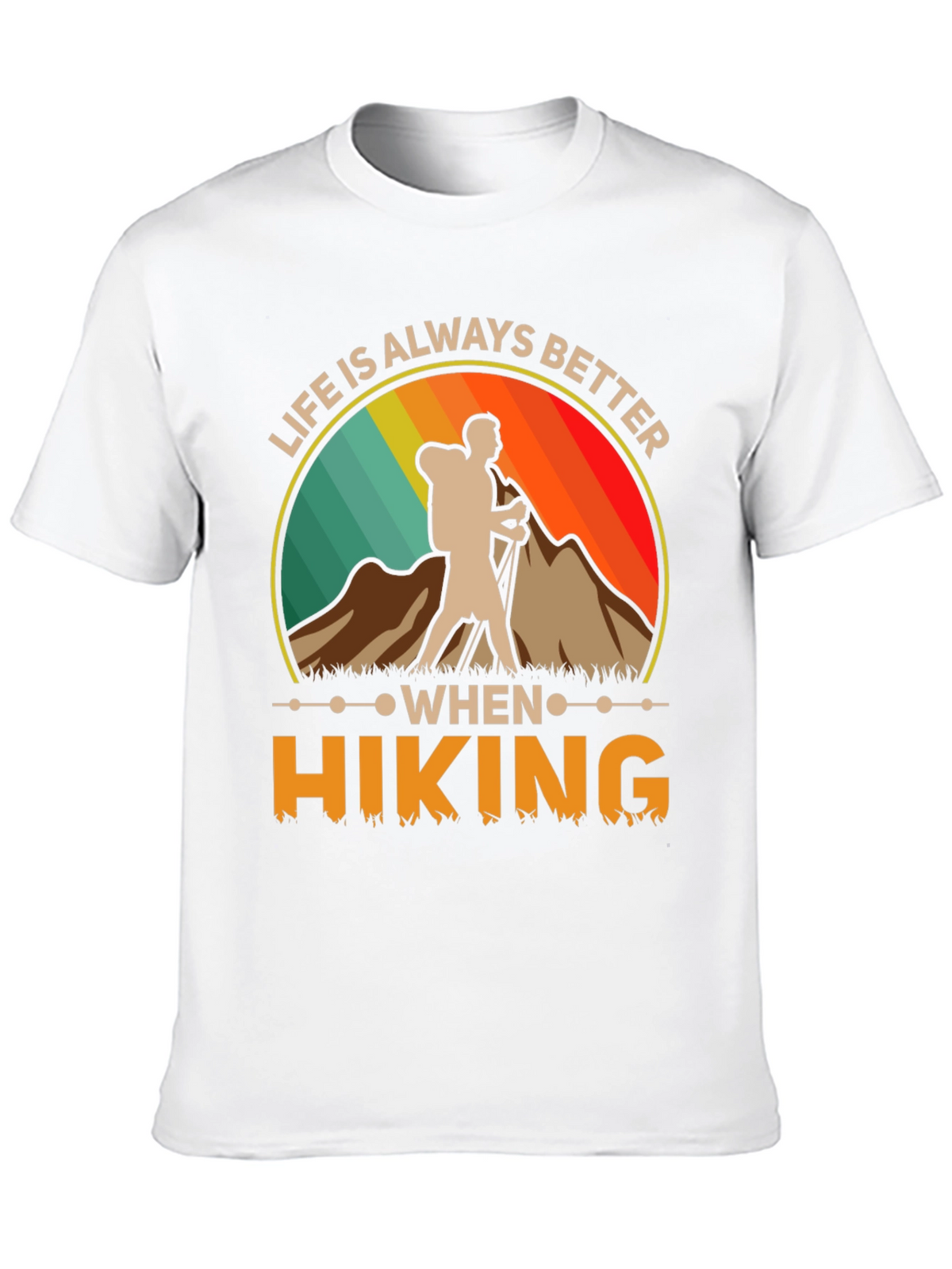 Life Is Always Better When Hiking T-Shirt