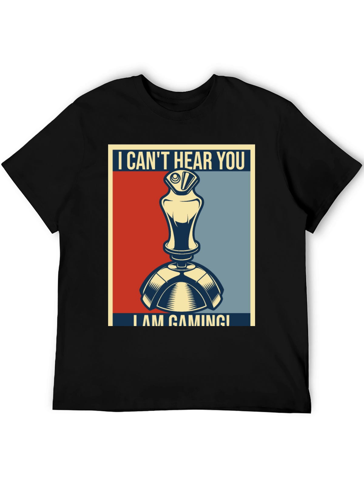 I Cant Hear You Im Gaming T-Shirt