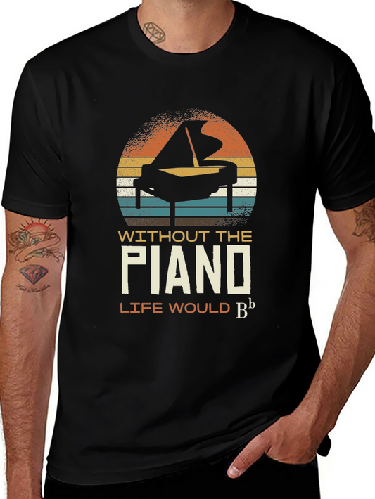 Piano Music T-Shirt - Life Would Be Flat