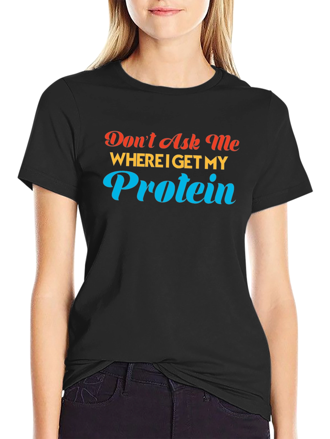 Dont Ask Me About Protein T-Shirt
