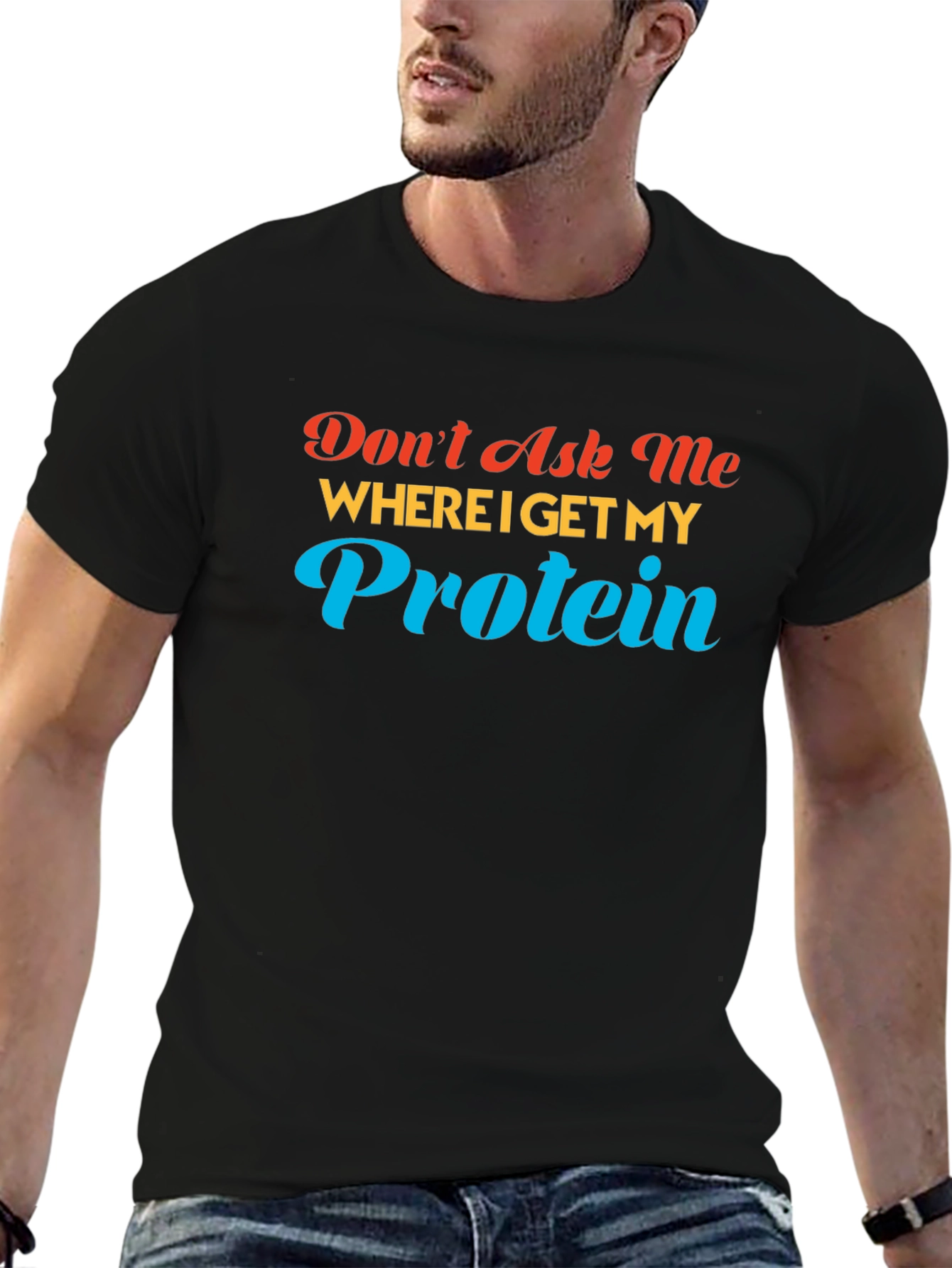 Dont Ask Me About Protein T-Shirt