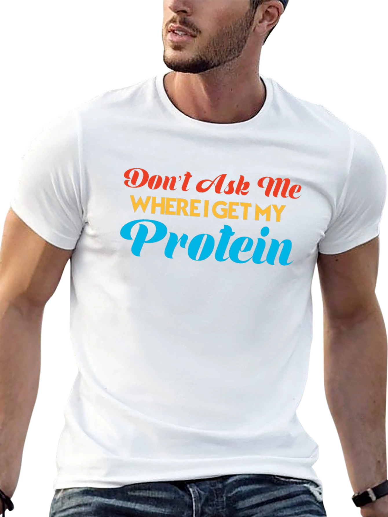 Dont Ask Me About Protein T-Shirt