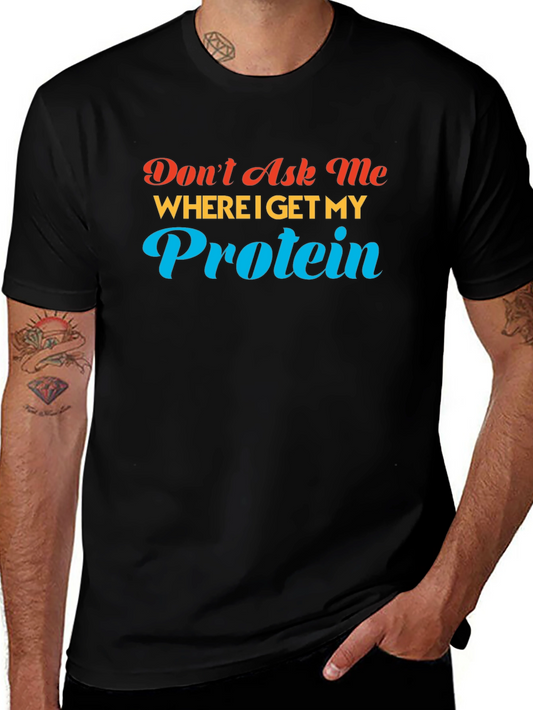 Dont Ask Me About Protein T-Shirt