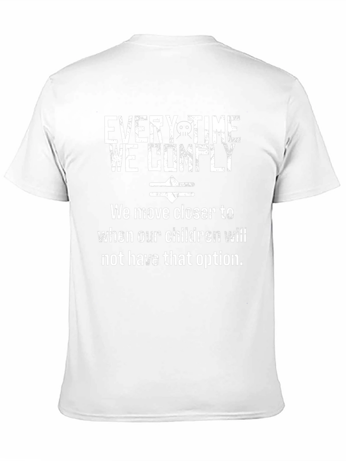 Every Time We Comply Graphic T-Shirt