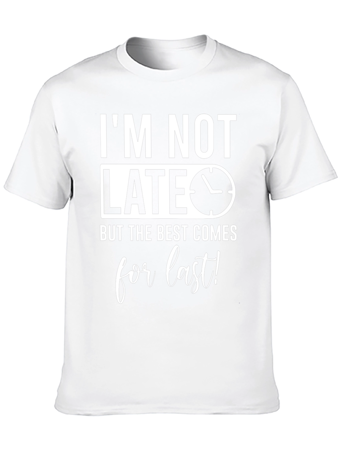 Funny Im Not Late Mens Graphic Tee