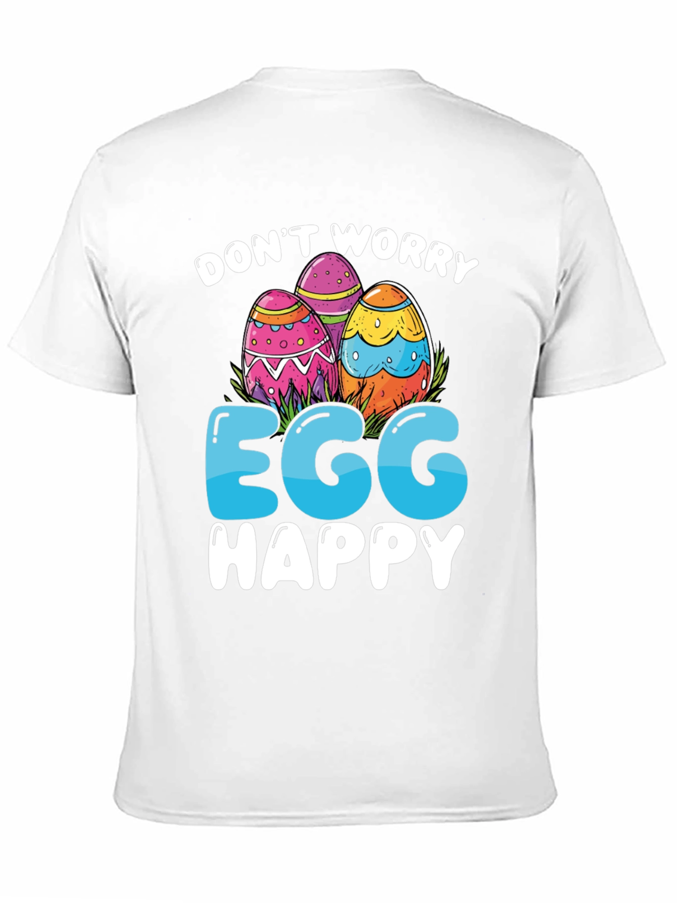 Dont Worry Egg Happy Easter T-Shirt