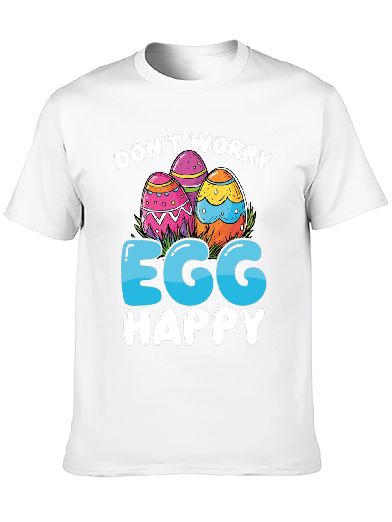 Dont Worry Egg Happy Easter T-Shirt