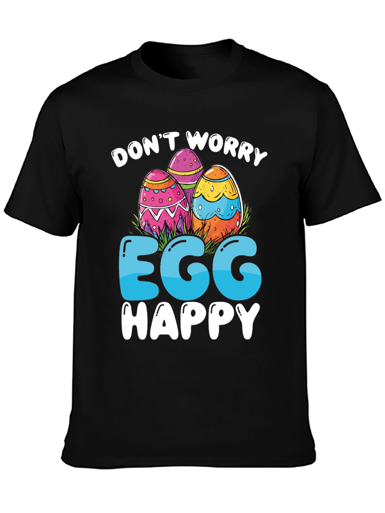 Dont Worry Egg Happy Easter T-Shirt