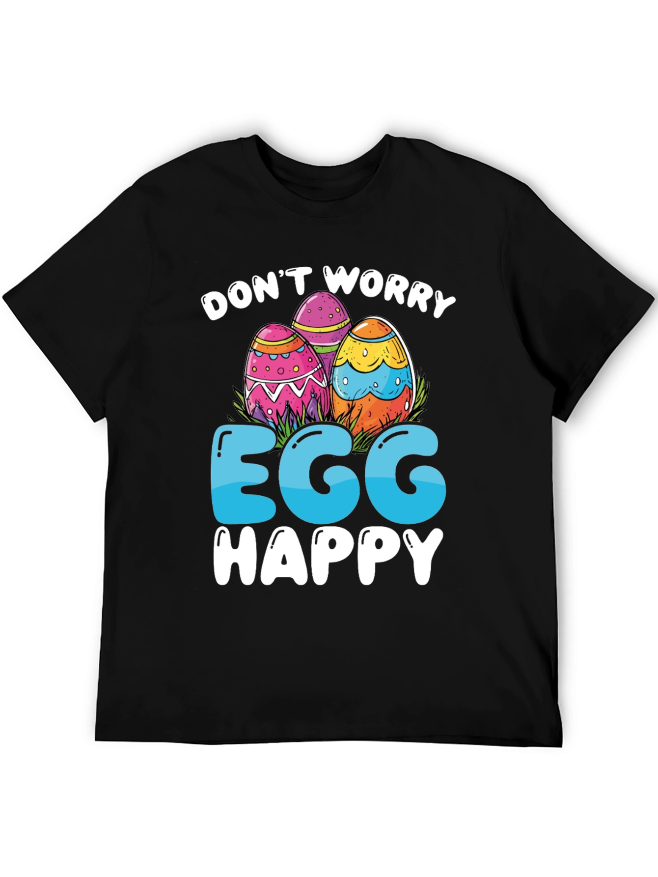 Dont Worry Egg Happy Easter T-Shirt