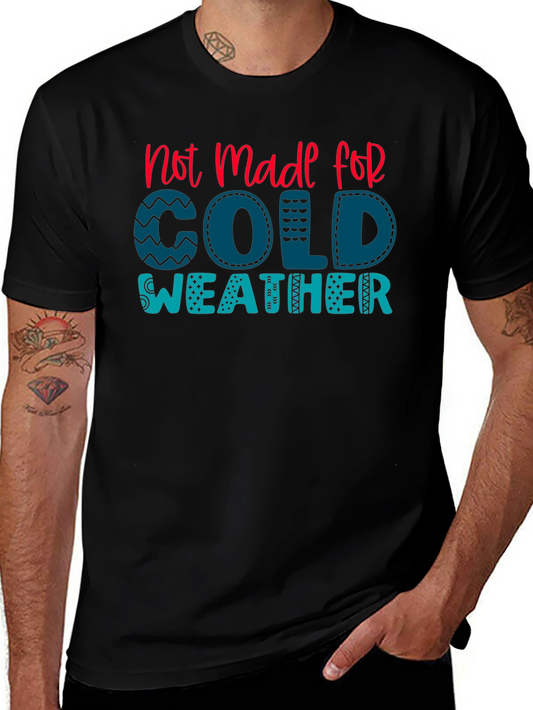 Not Made For Cold Weather Graphic Tee