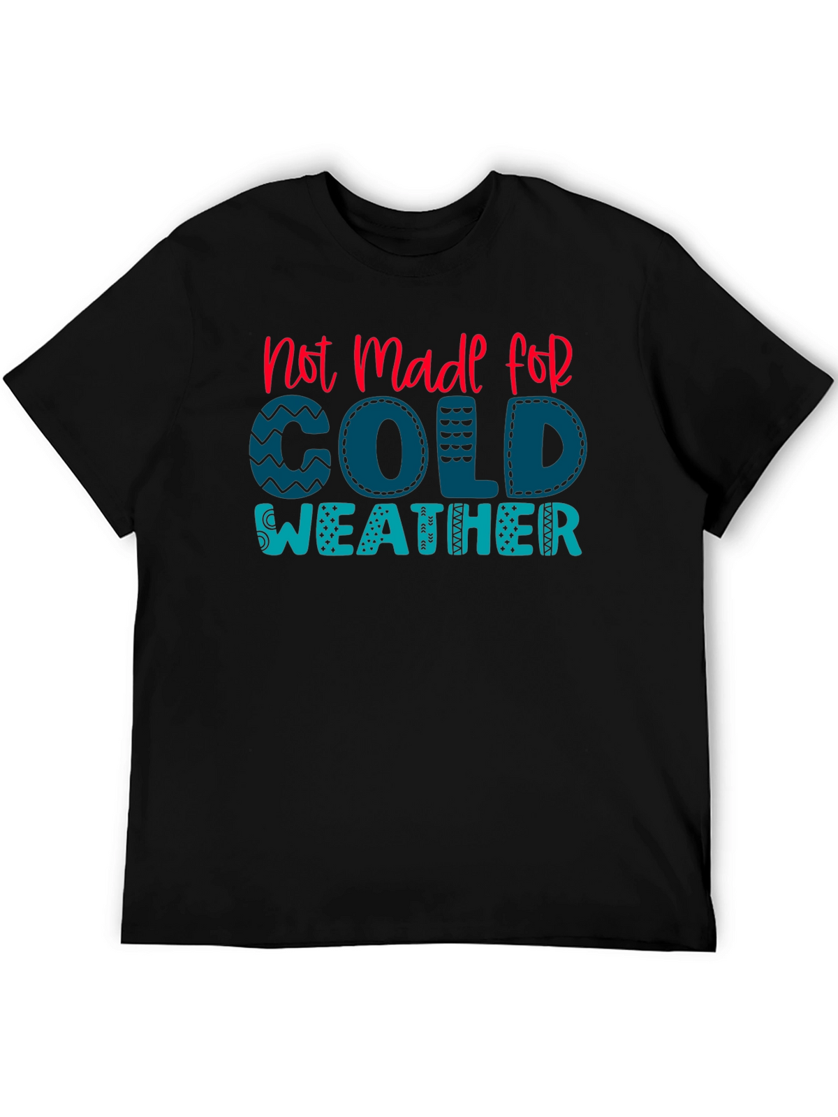 Not Made For Cold Weather Graphic Tee
