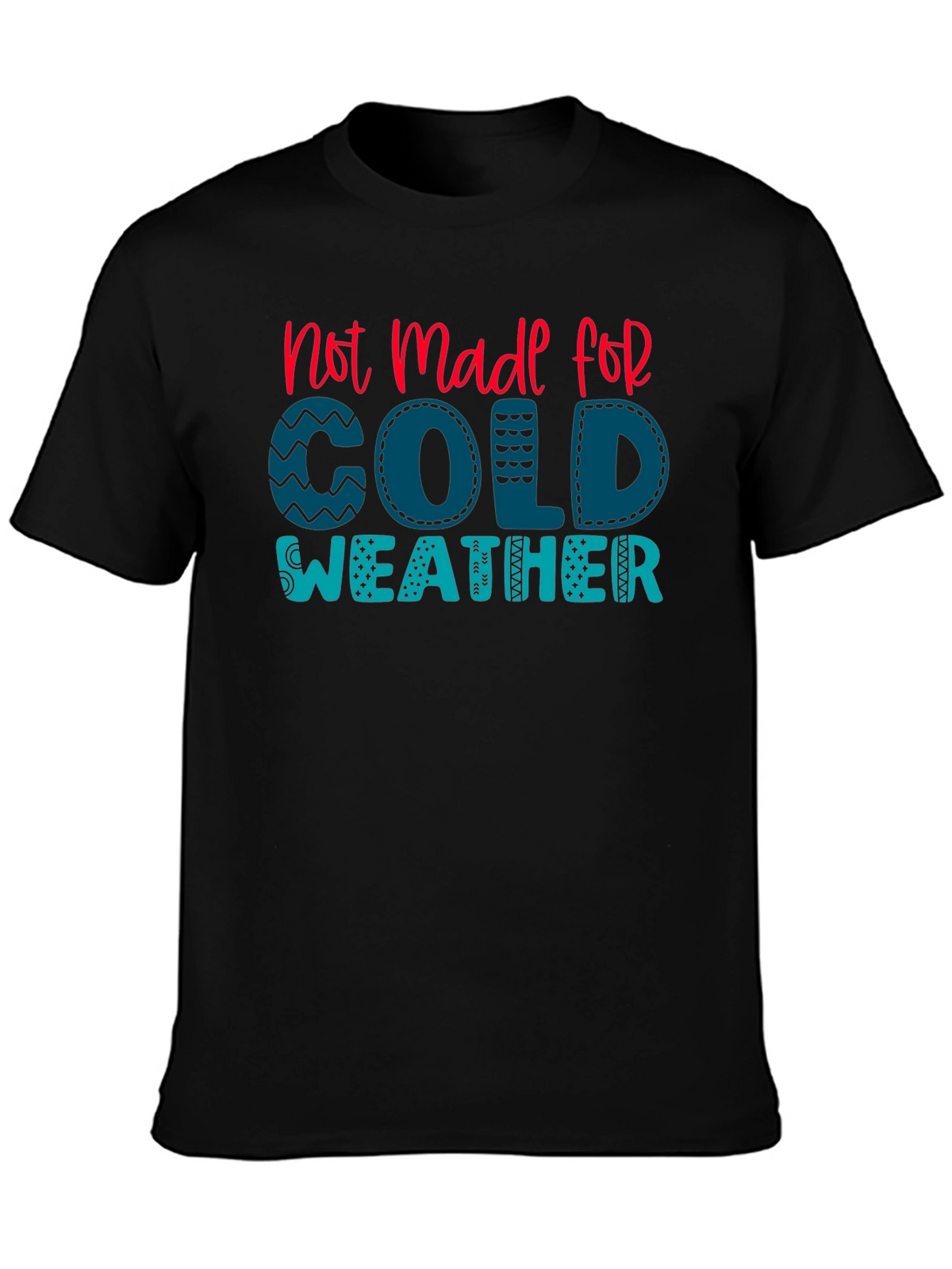 Not Made For Cold Weather Graphic Tee