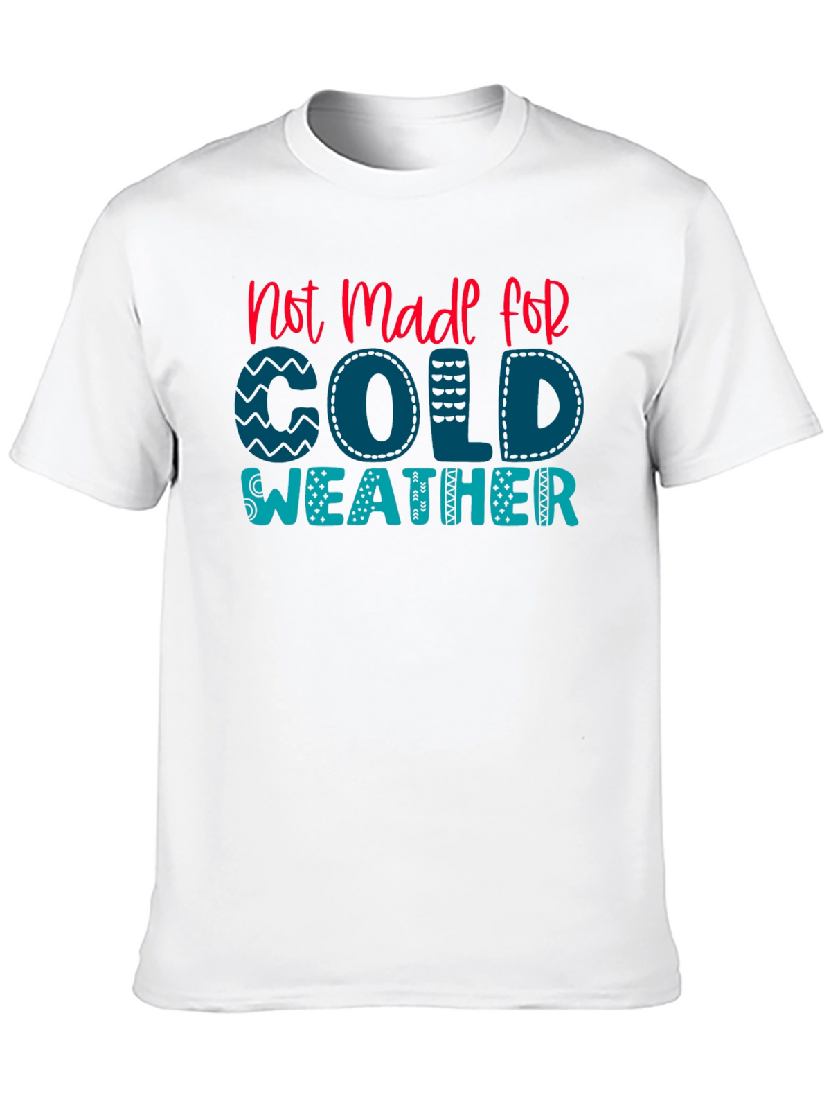 Not Made For Cold Weather Graphic Tee