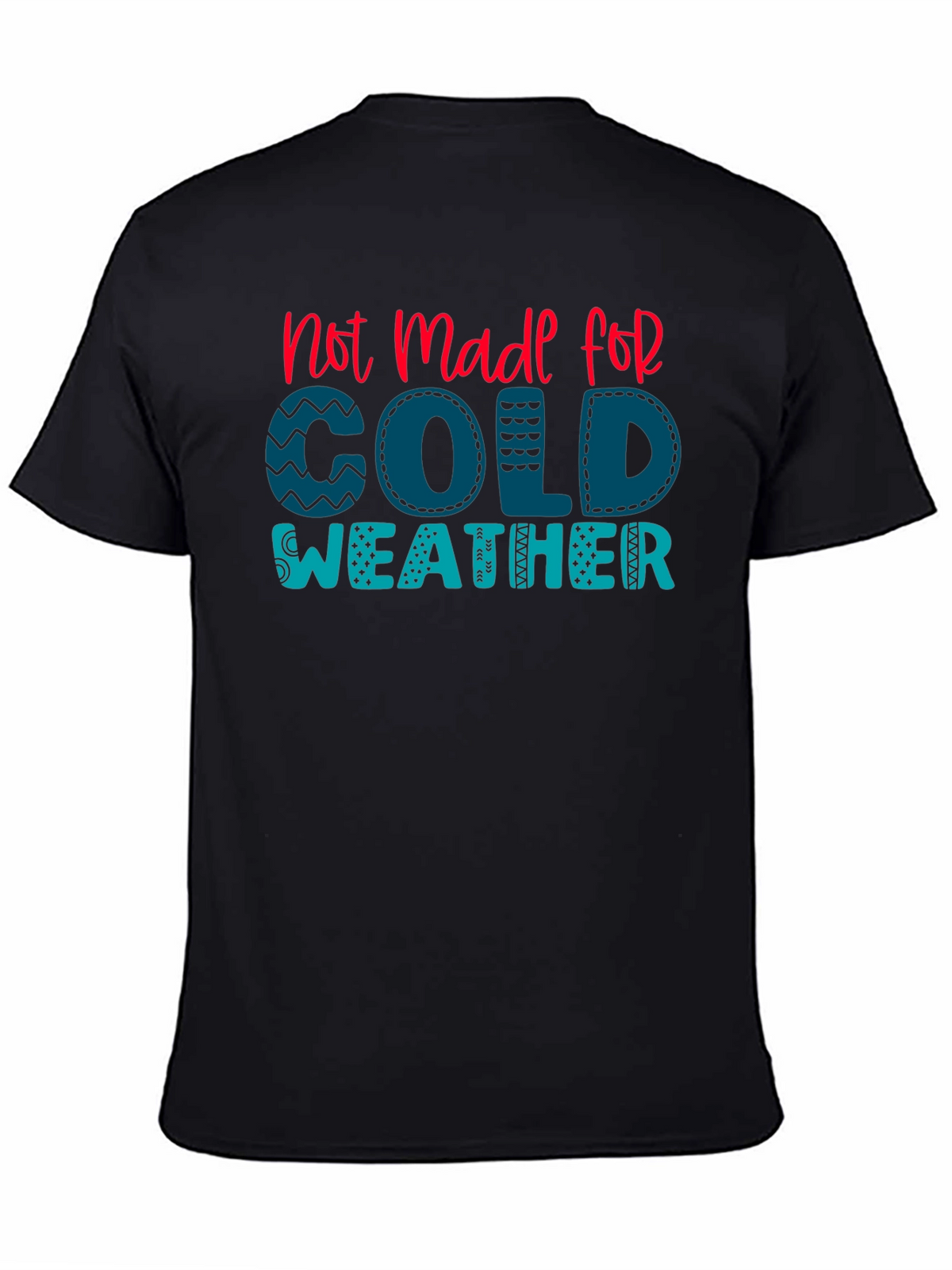 Not Made For Cold Weather Graphic Tee