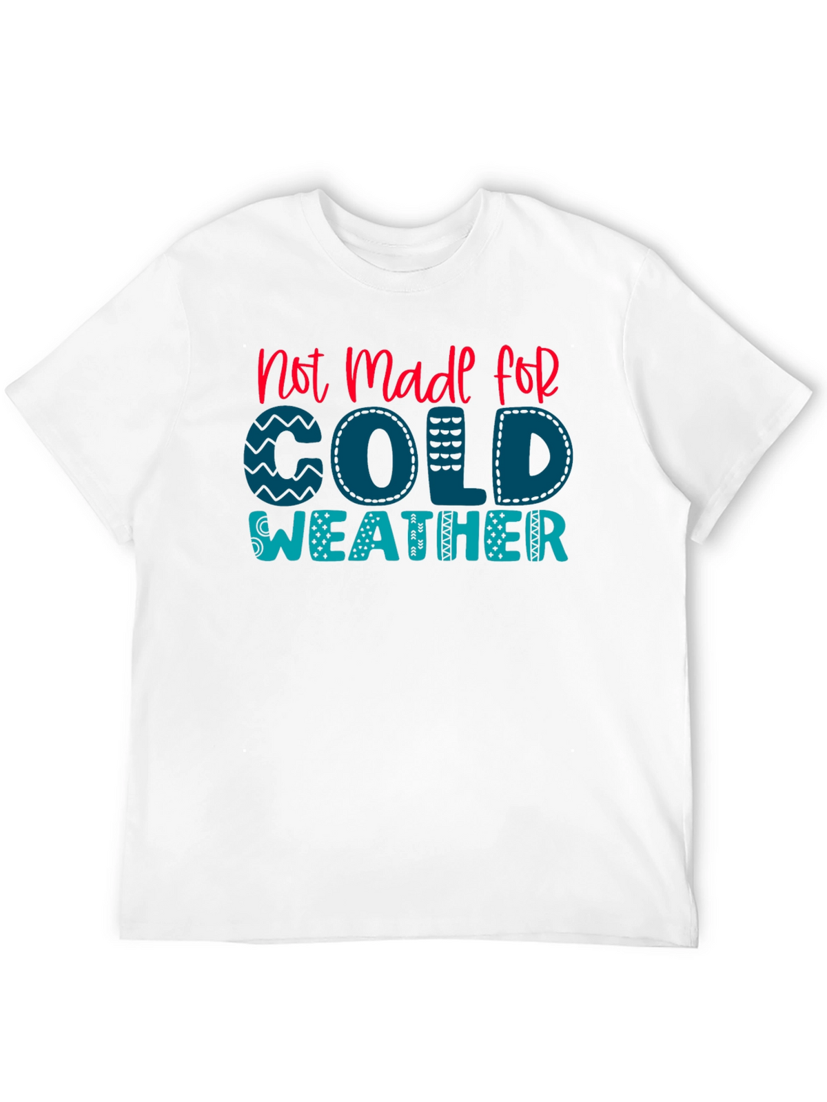 Not Made For Cold Weather Graphic Tee