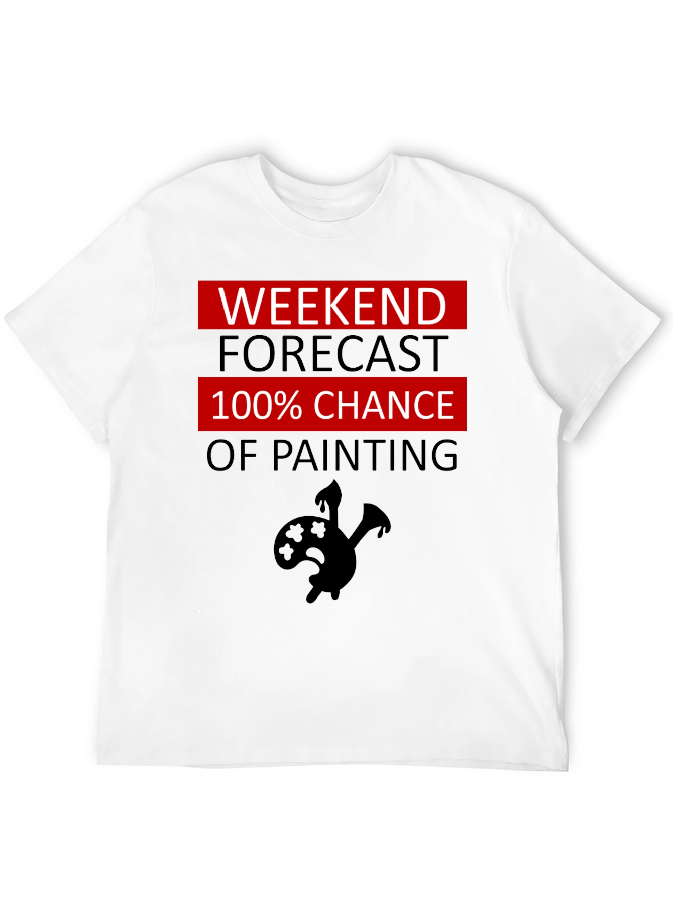Weekend Painting Forecast T-Shirt