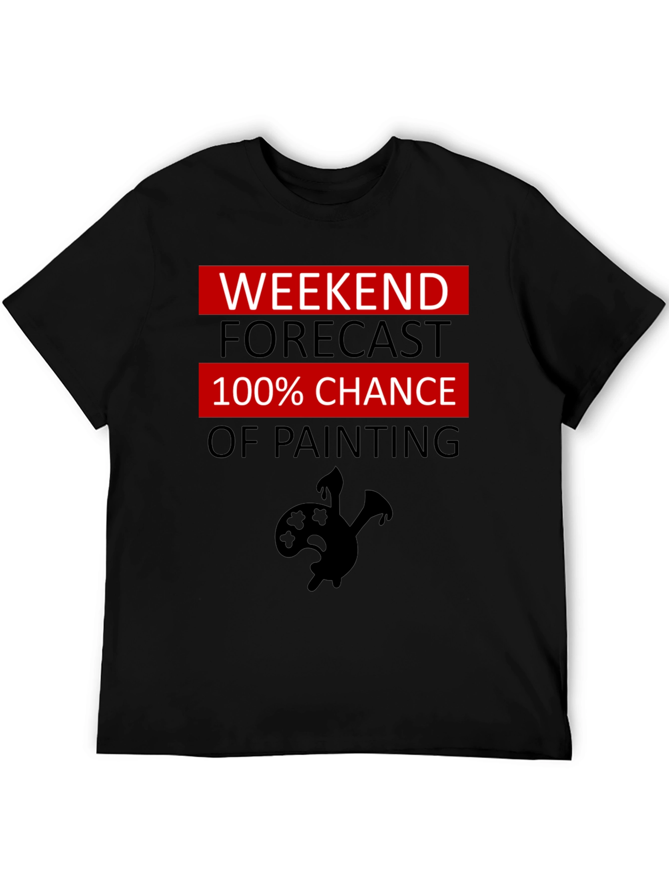 Weekend Painting Forecast T-Shirt
