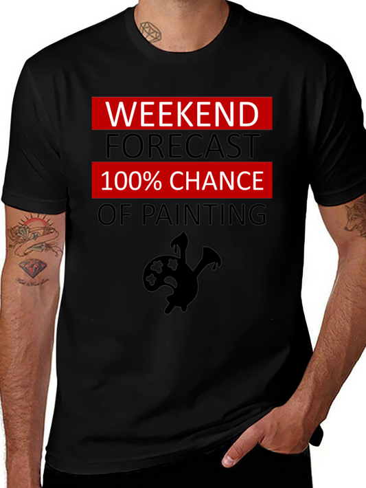 Weekend Painting Forecast T-Shirt