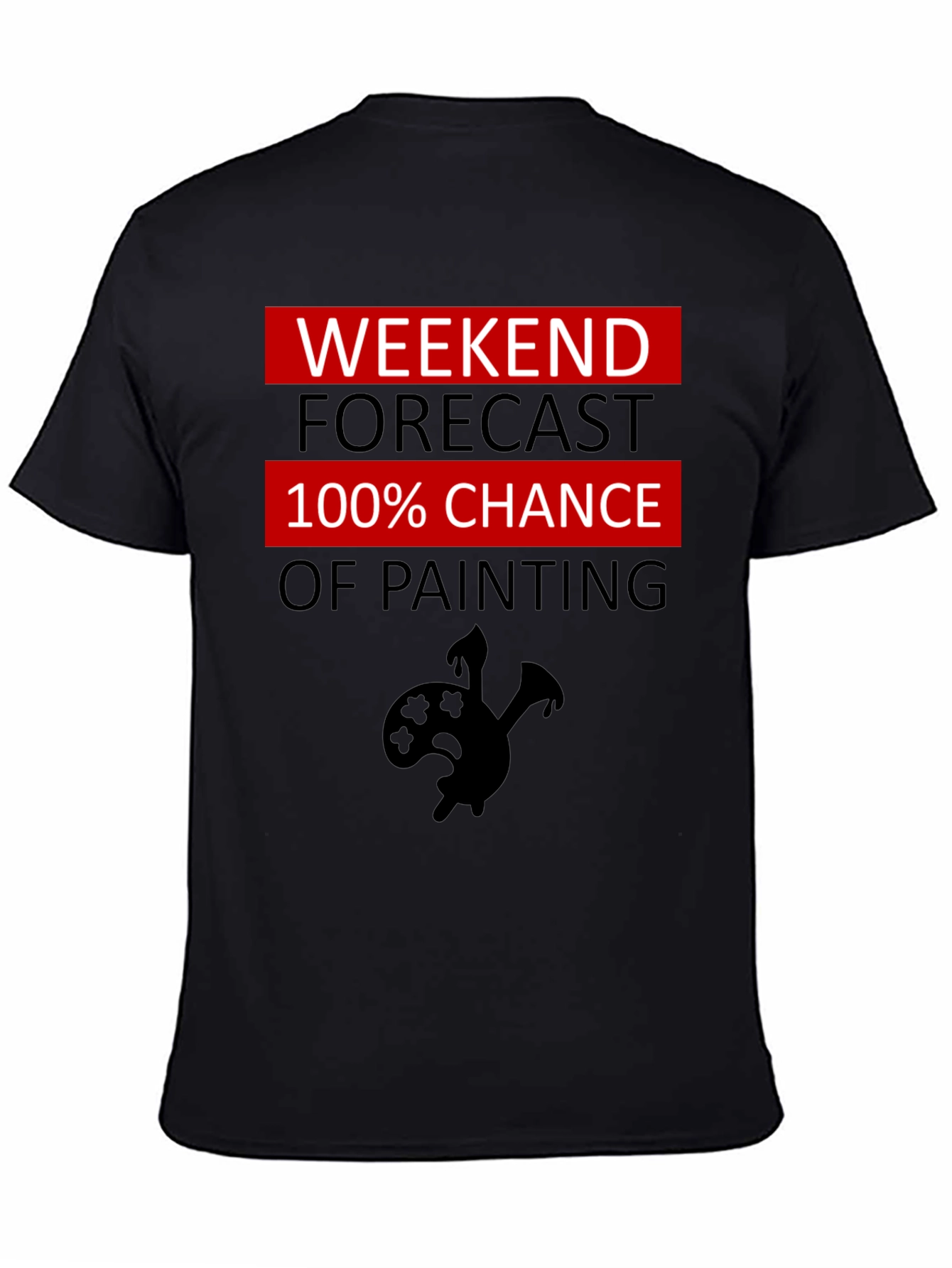 Weekend Painting Forecast T-Shirt