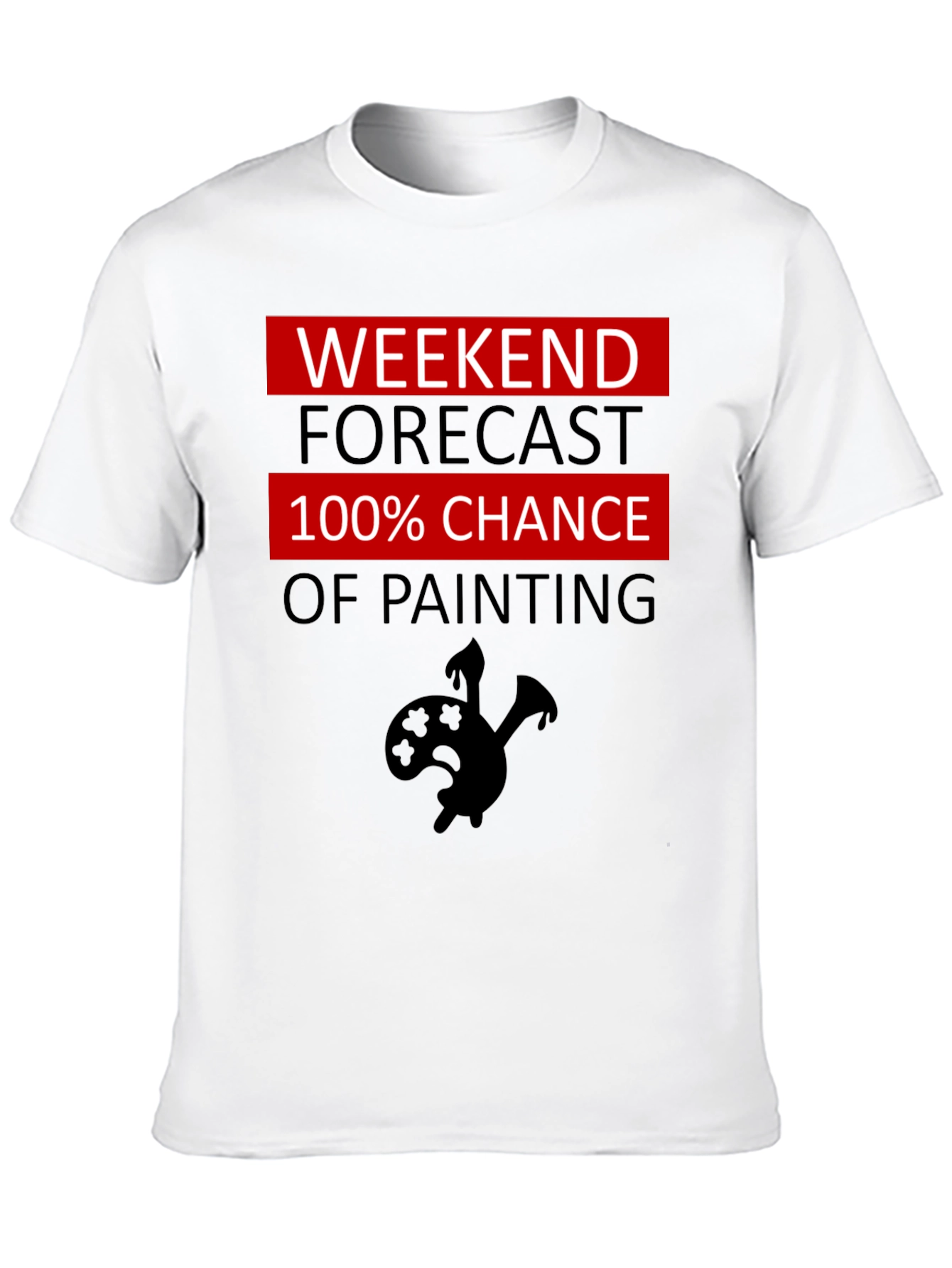 Weekend Painting Forecast T-Shirt