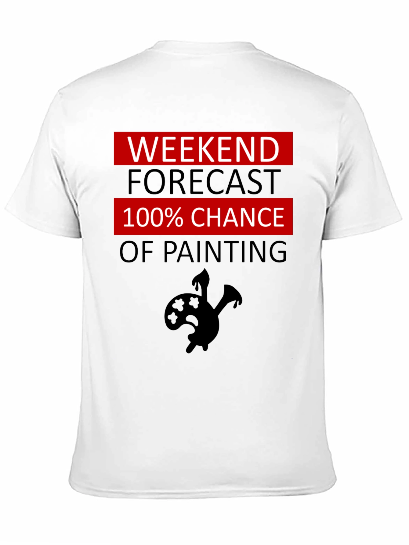 Weekend Painting Forecast T-Shirt