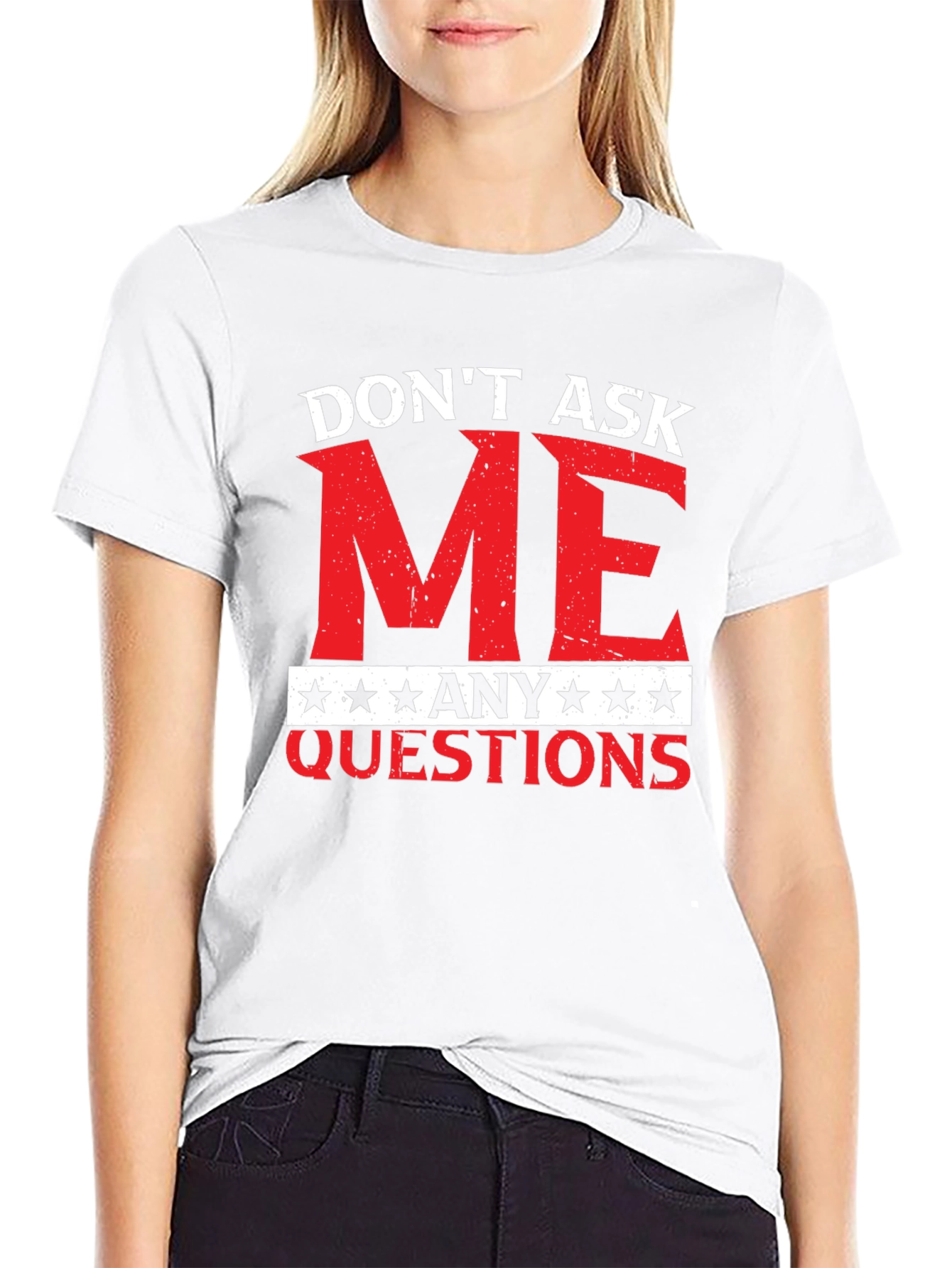 Dont Ask Me Any Questions Graphic Tee