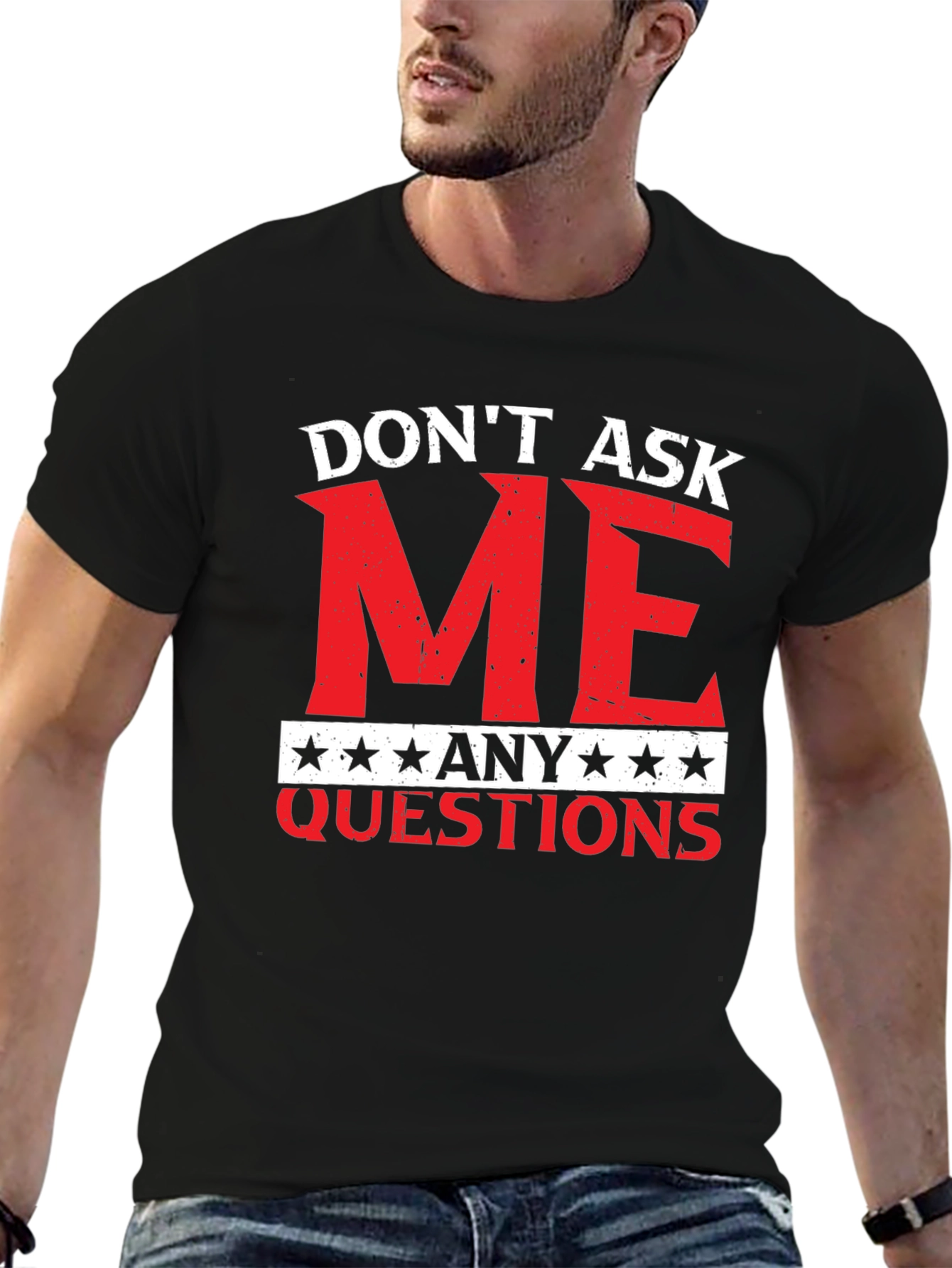 Dont Ask Me Any Questions Graphic Tee
