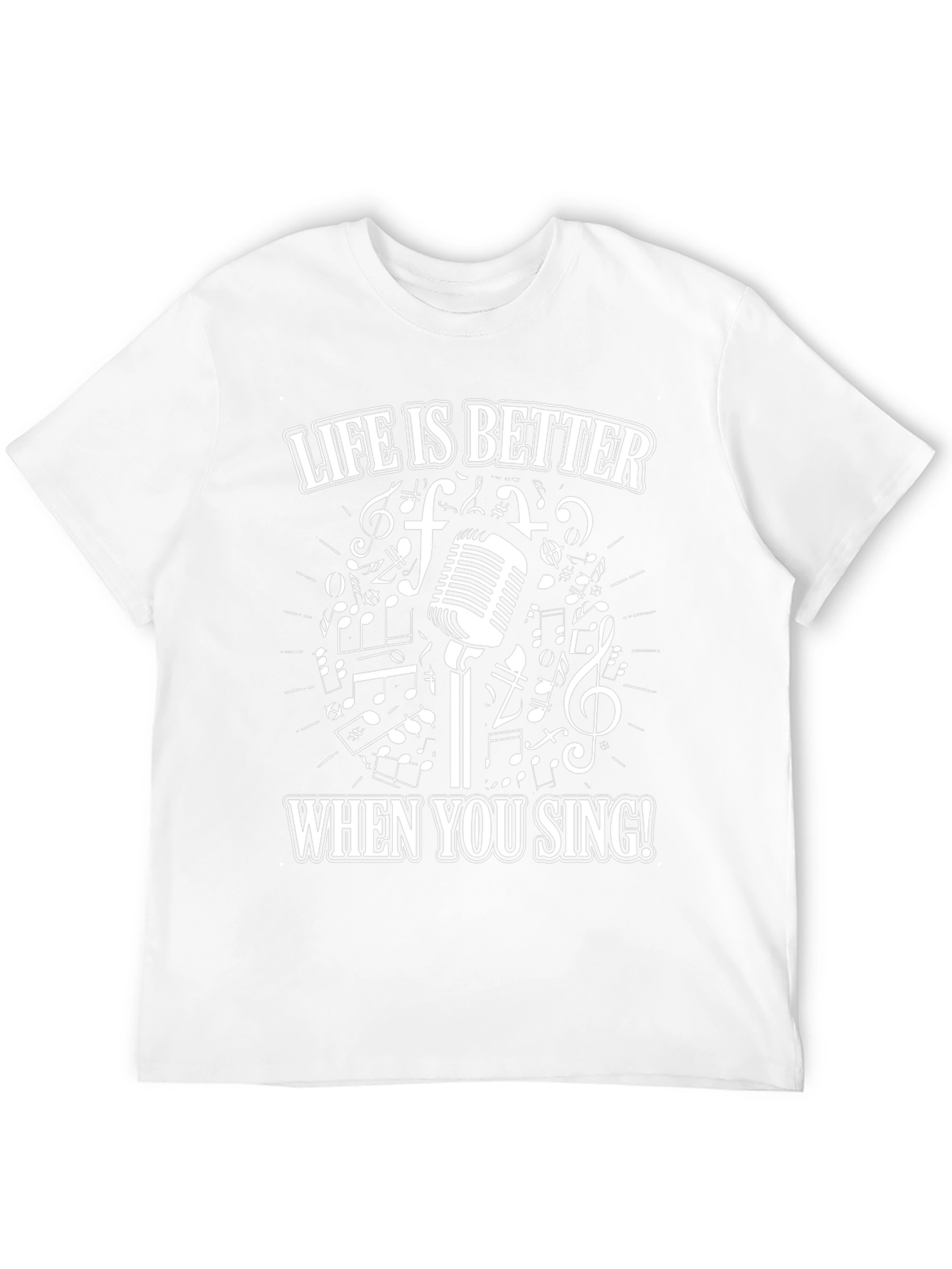 Life is Better When You Sing T-Shirt