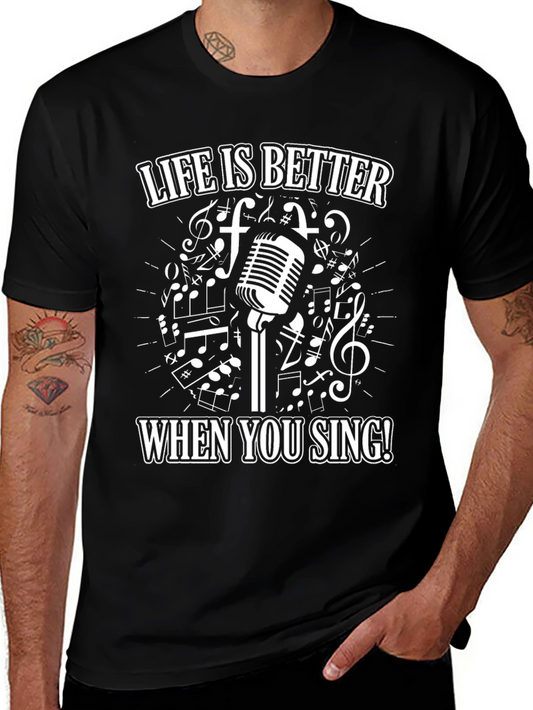 Life is Better When You Sing T-Shirt