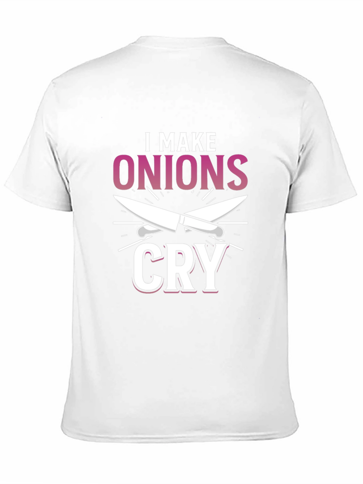 I Make Onions Cry T-Shirt Chef Humor Tee