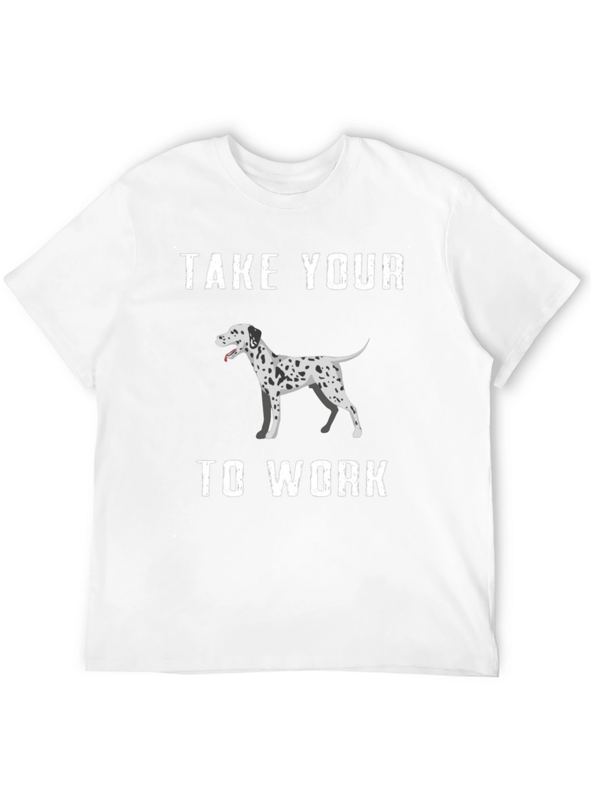 Dalmatian Dog T-Shirt Take Your Dog To Work