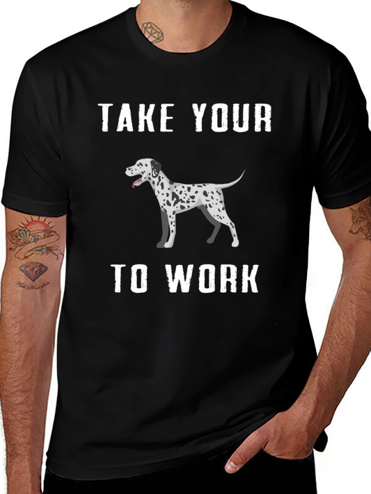 Dalmatian Dog T-Shirt Take Your Dog To Work