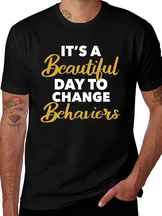 Its a Beautiful Day to Change Behaviors T-Shirt