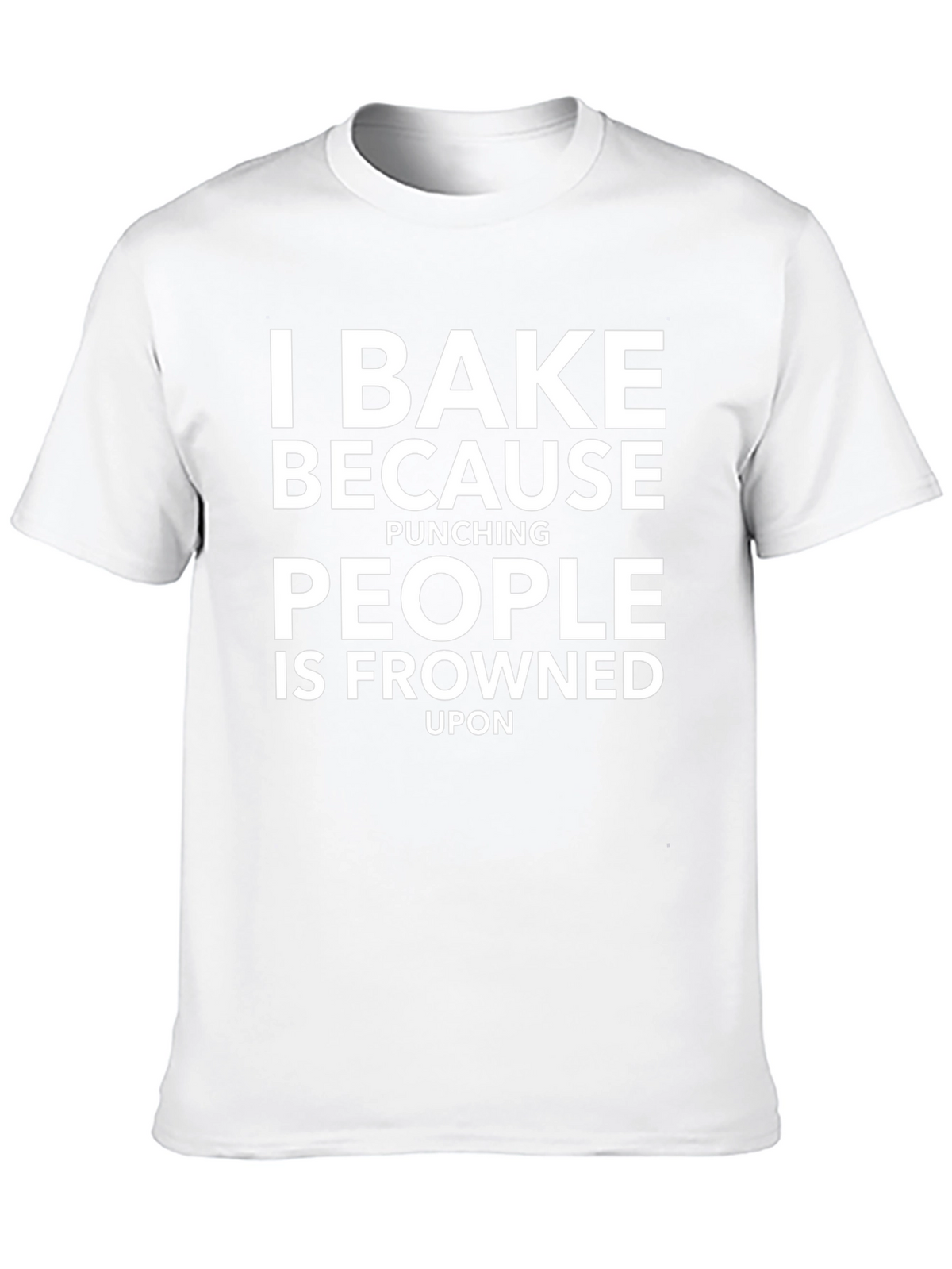 I Bake Because Punching People T-Shirt