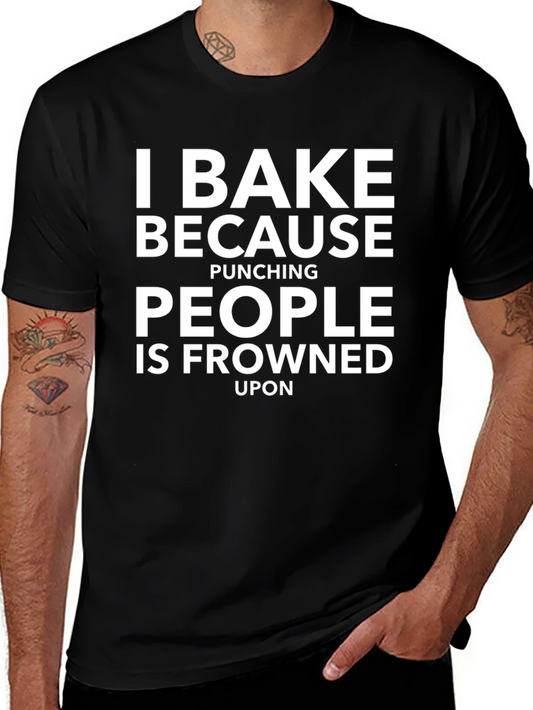 I Bake Because Punching People T-Shirt