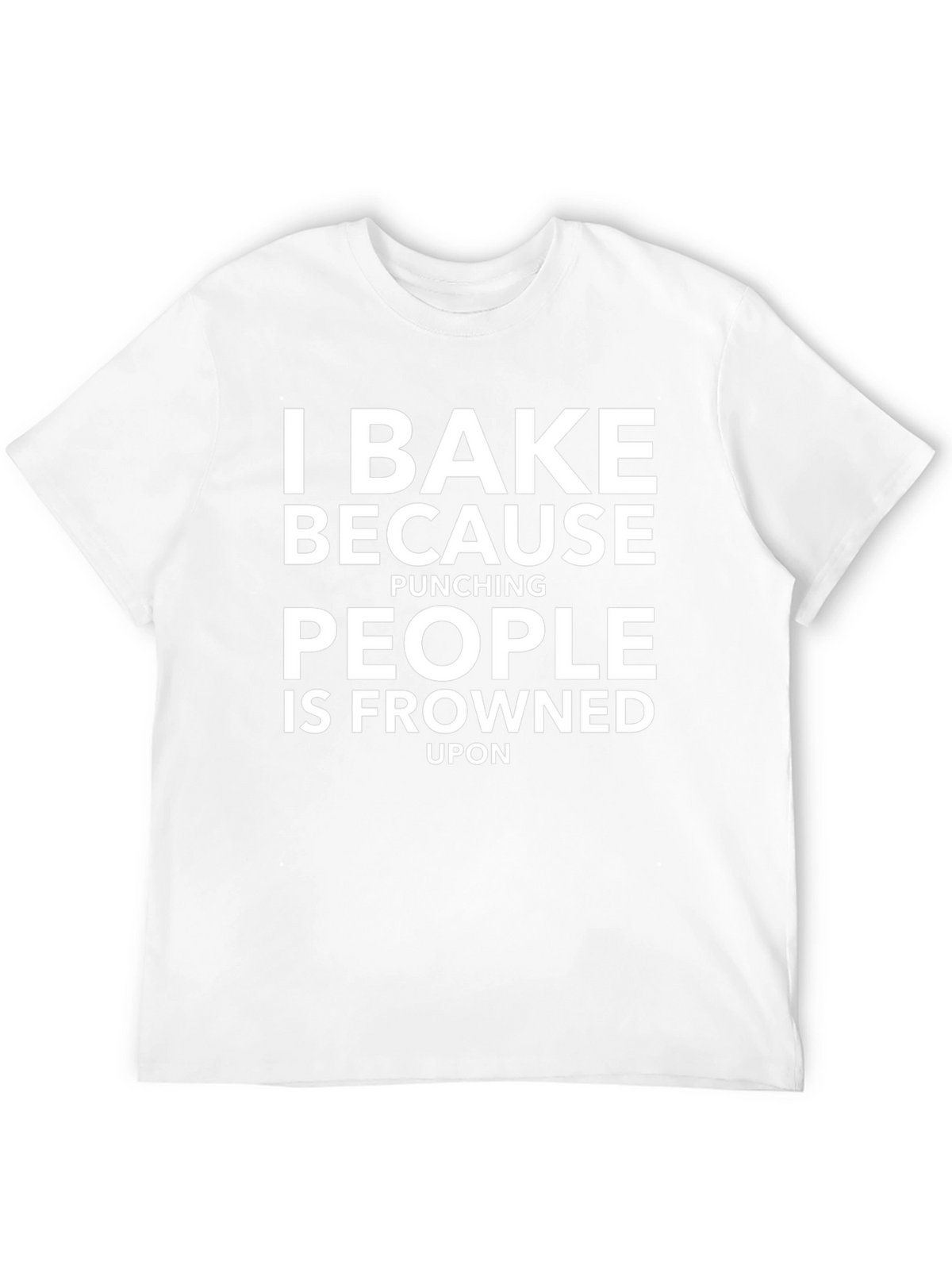 I Bake Because Punching People T-Shirt
