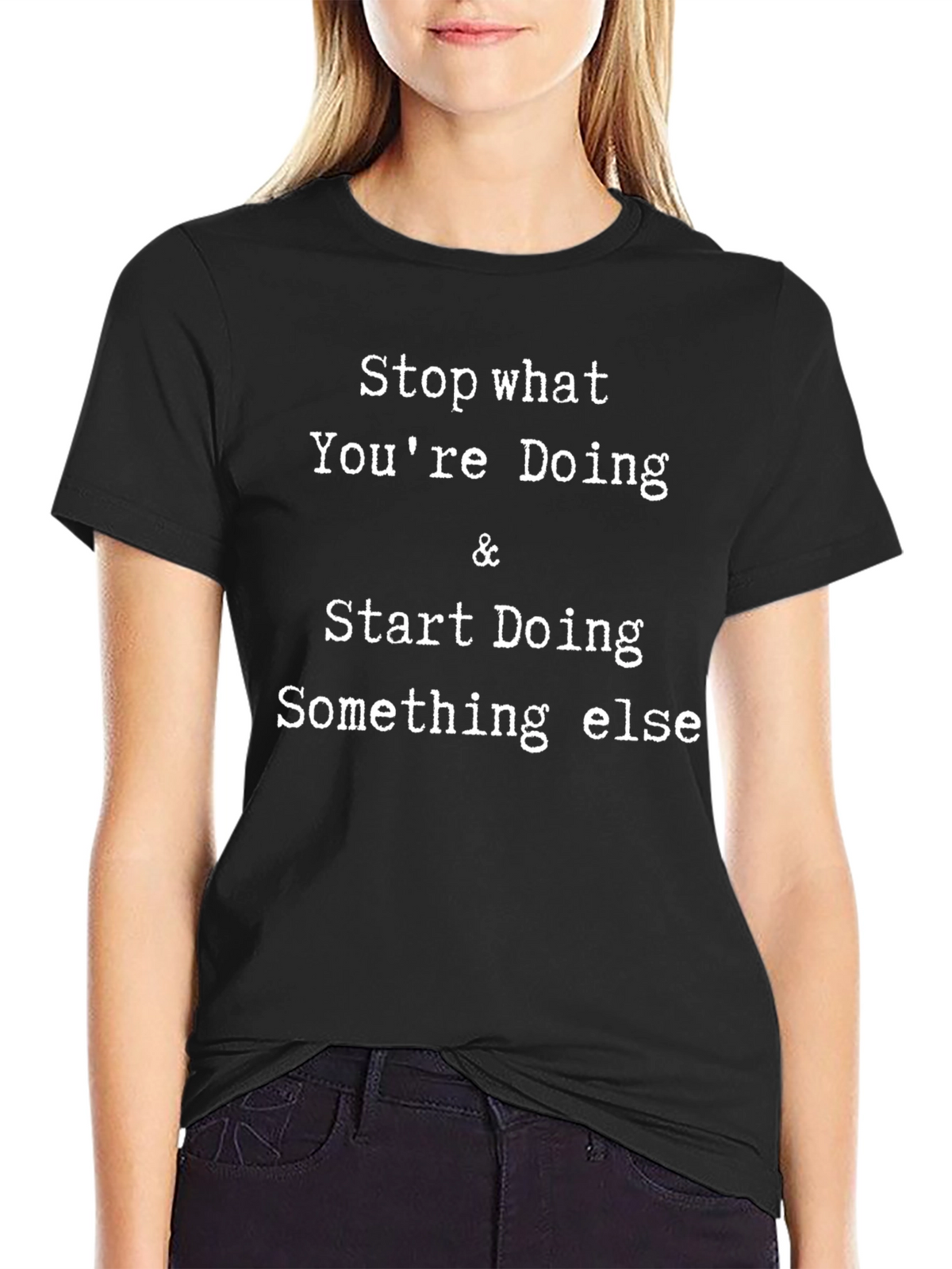Stop Doing T-Shirt - Funny Novelty Tee