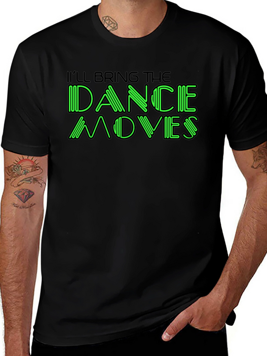 Ill Bring The Dance Moves Graphic T-Shirt