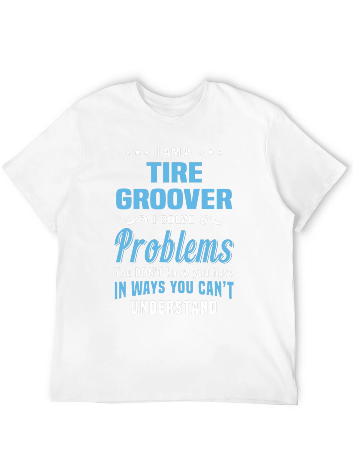 Tire Groover T-Shirt: Problem Solver Tee