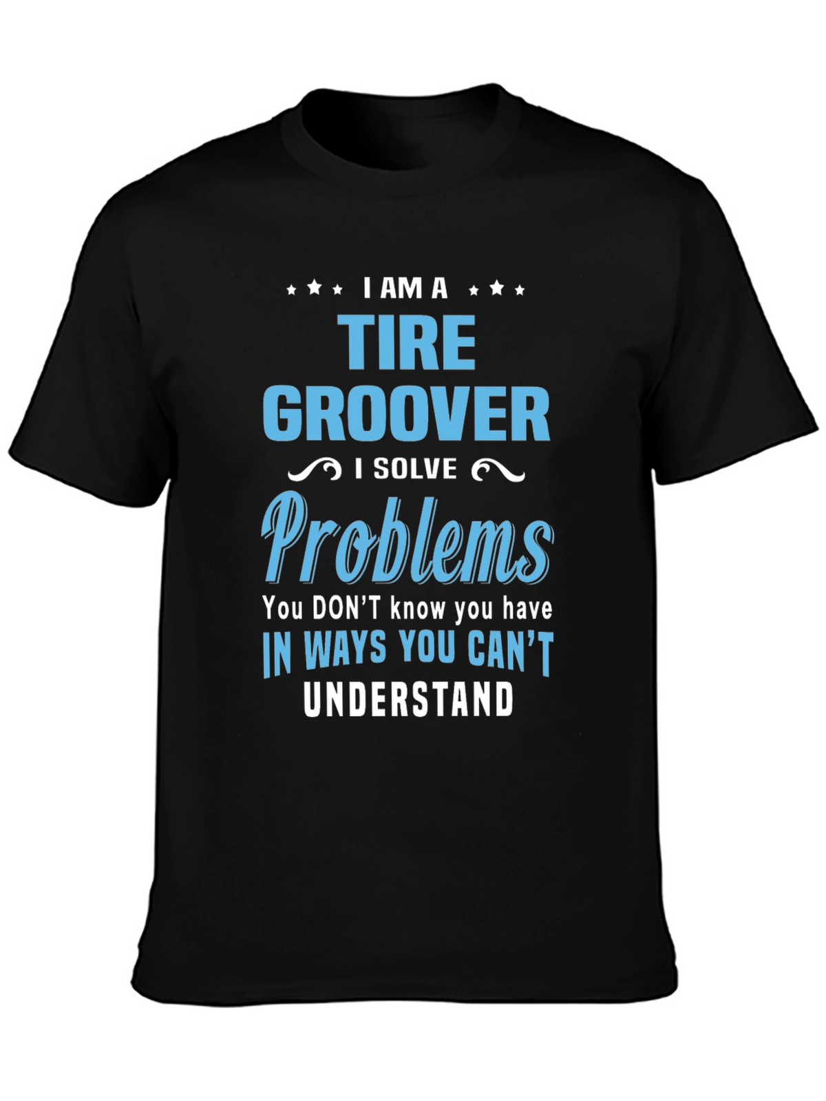 Tire Groover T-Shirt: Problem Solver Tee