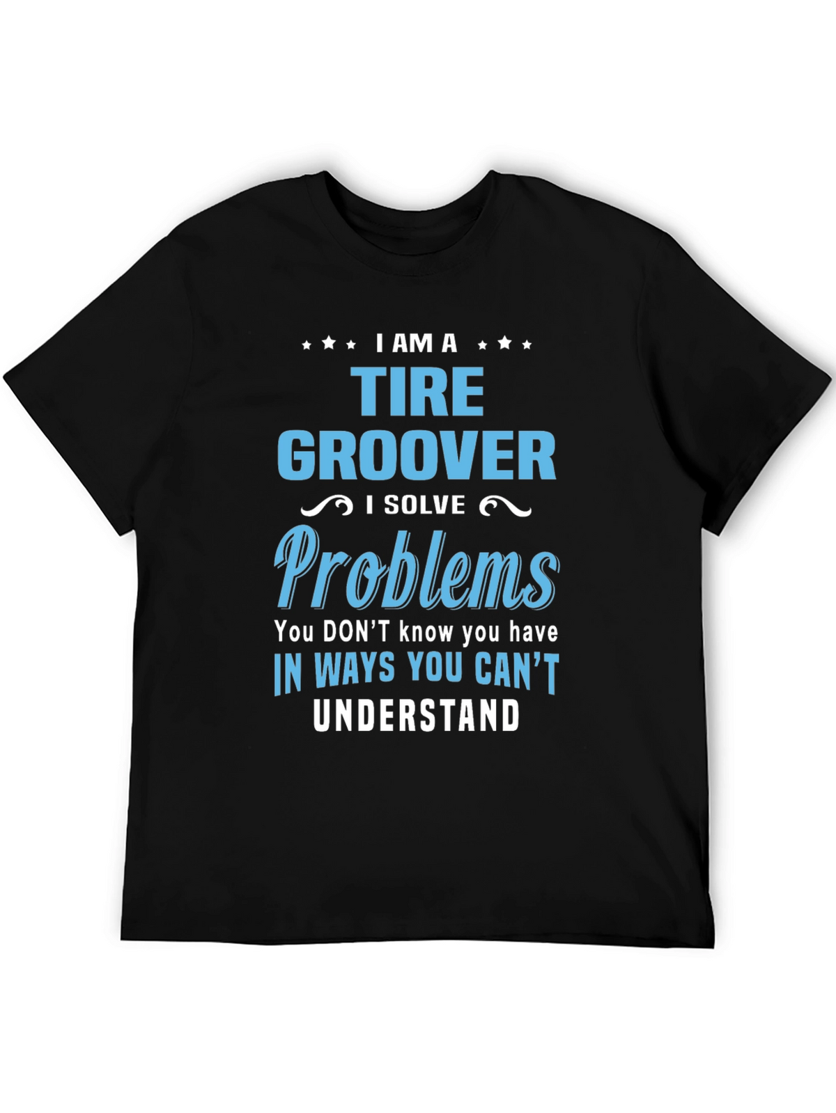 Tire Groover T-Shirt: Problem Solver Tee