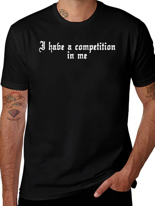 I Habe A Competition In Me Graphic T-Shirt