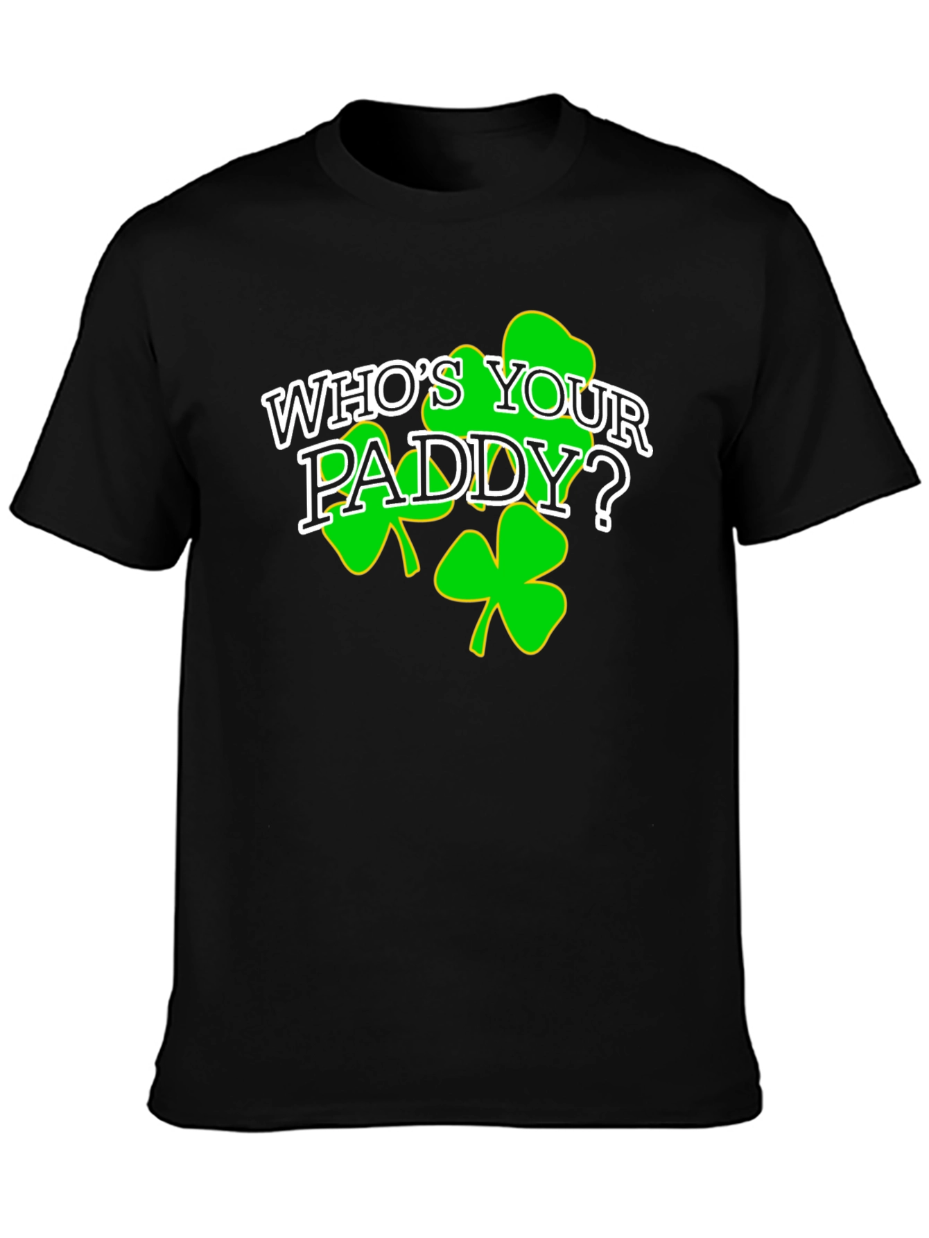 Whos Your Paddy? St. Patricks Day Black T-Shirt