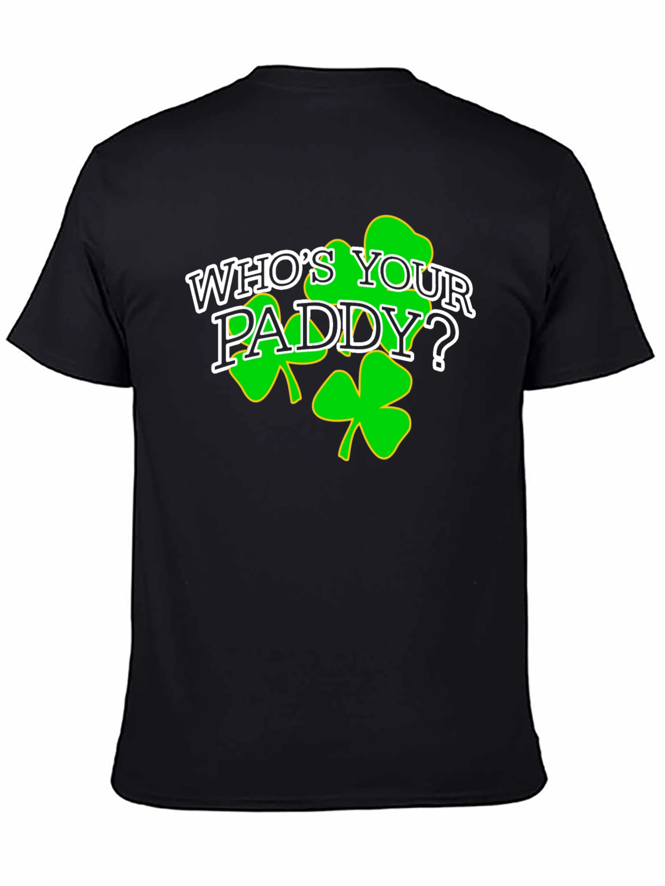Whos Your Paddy? St. Patricks Day Black T-Shirt