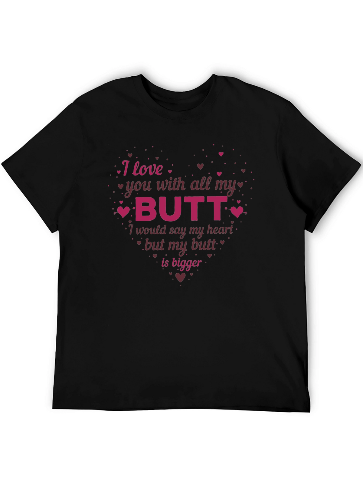 Funny I Love You With All My Butt T-Shirt